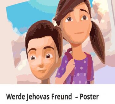 WERDE JEHOVAS FREUND – POSTER, Druckservice 